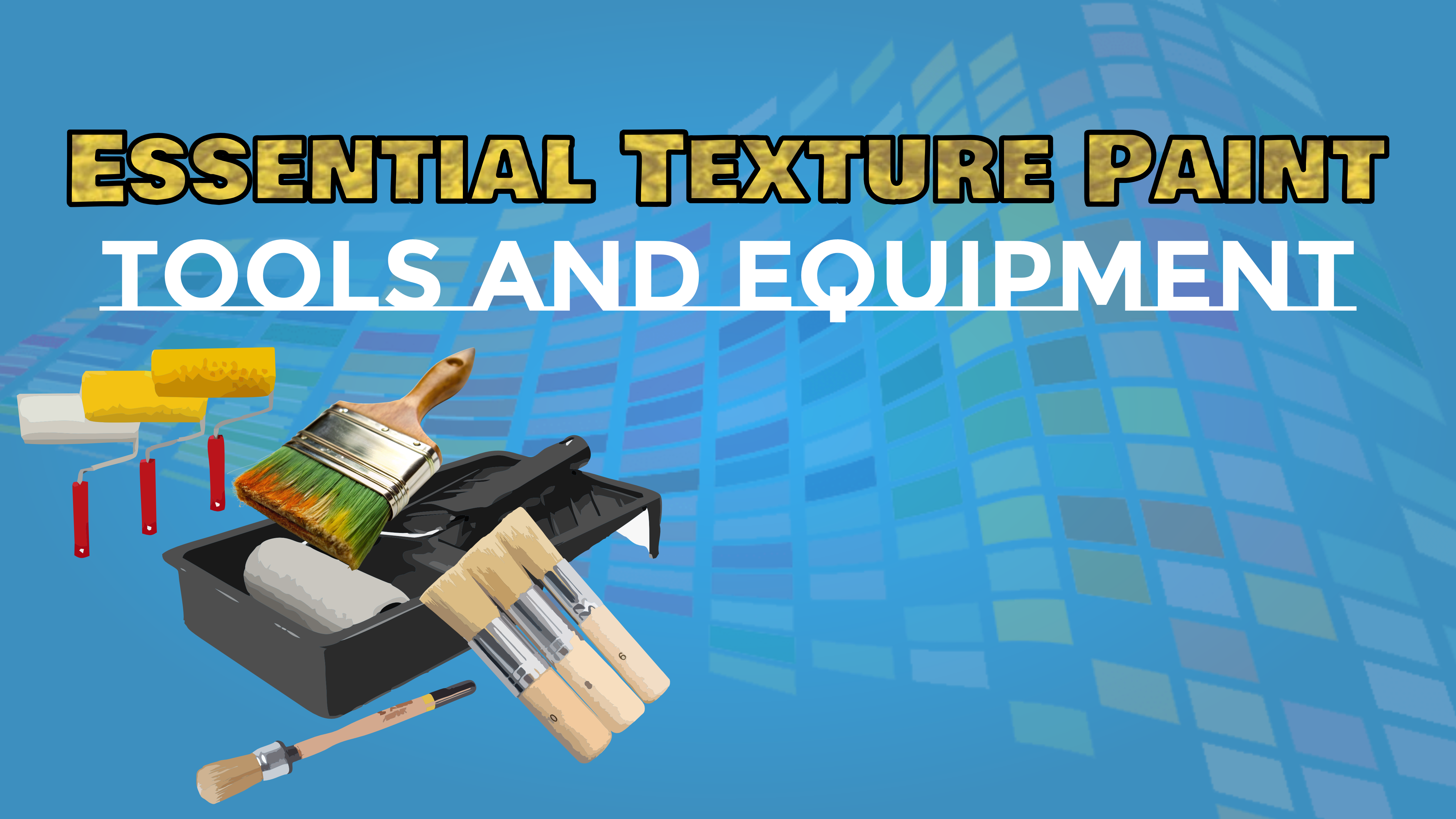 Essential Texture Paint Tools and Equipment
